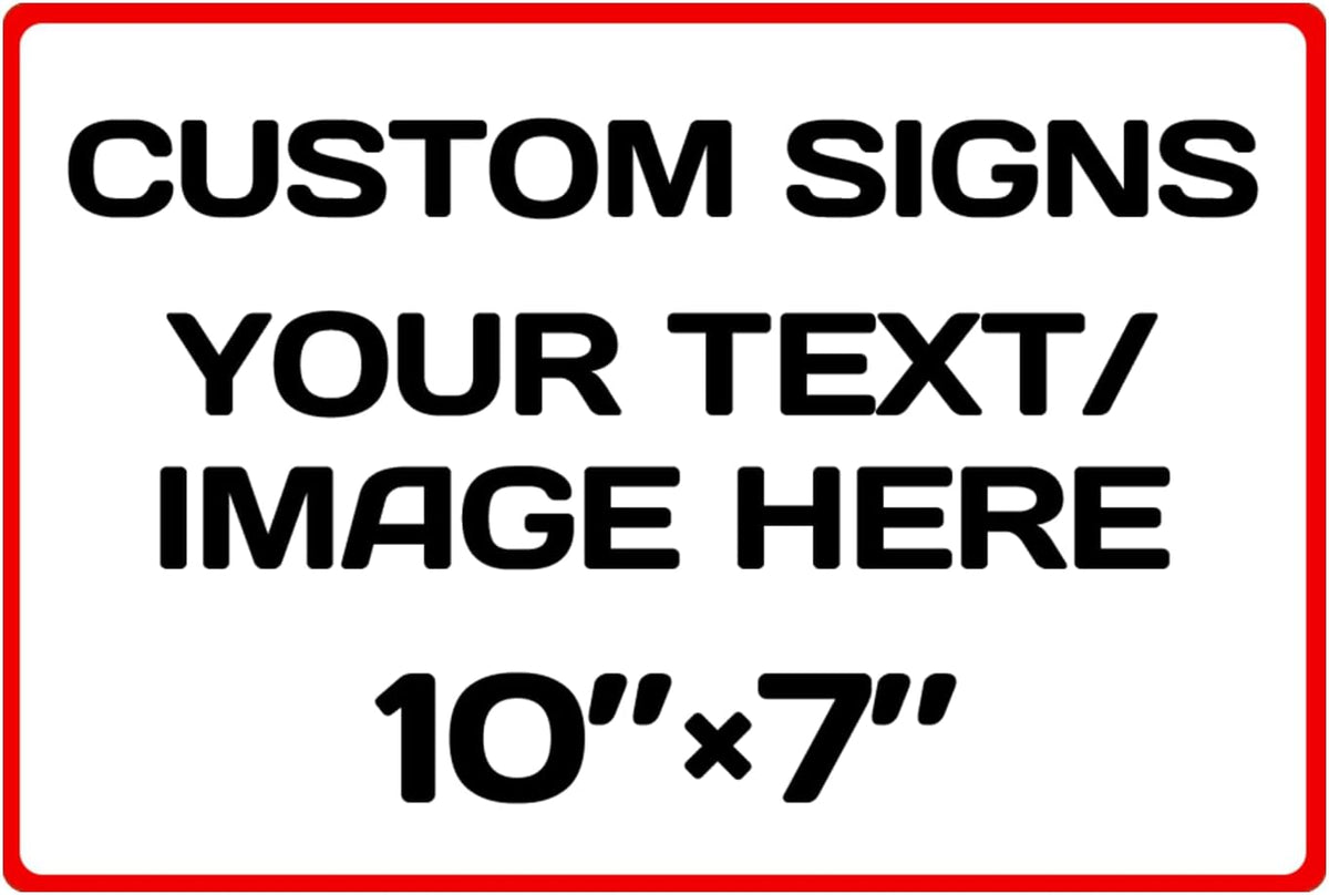 Aluminum Weatherproof Metal Sign - Multiple Sizes Custom Personalized Text and Picture, Traffic