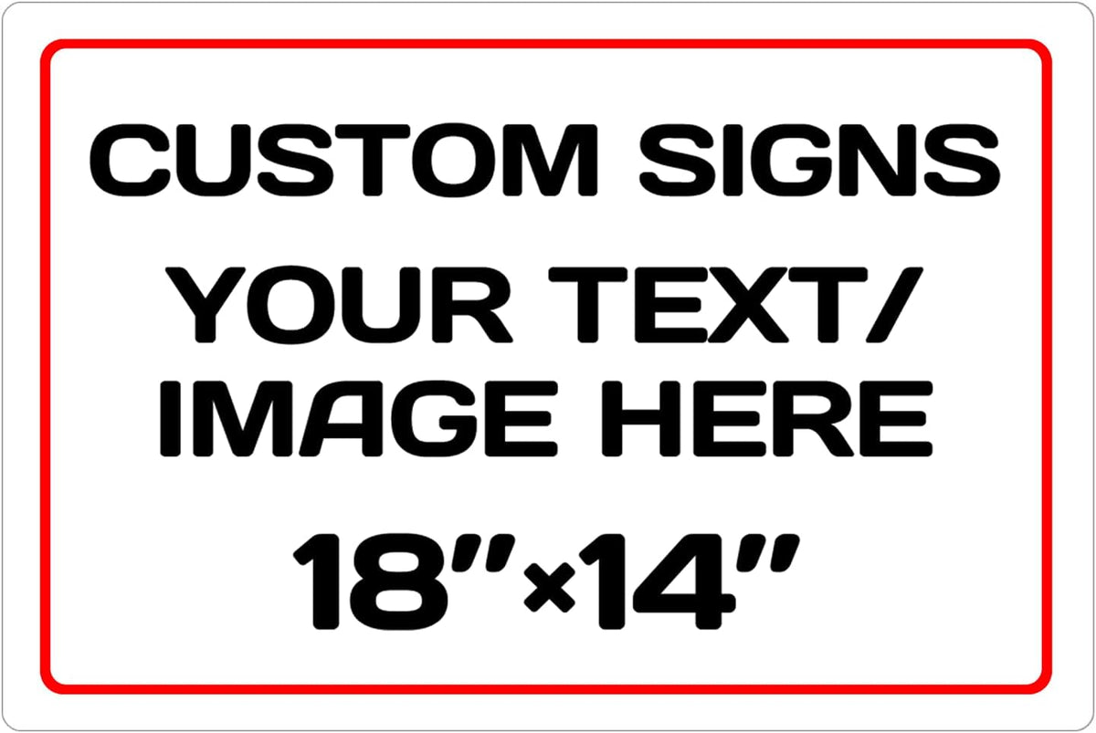 Personalized Aluminum Metal Signs - Weatherproof, Custom Text & Picture, Multiple Sizes (18 * 14