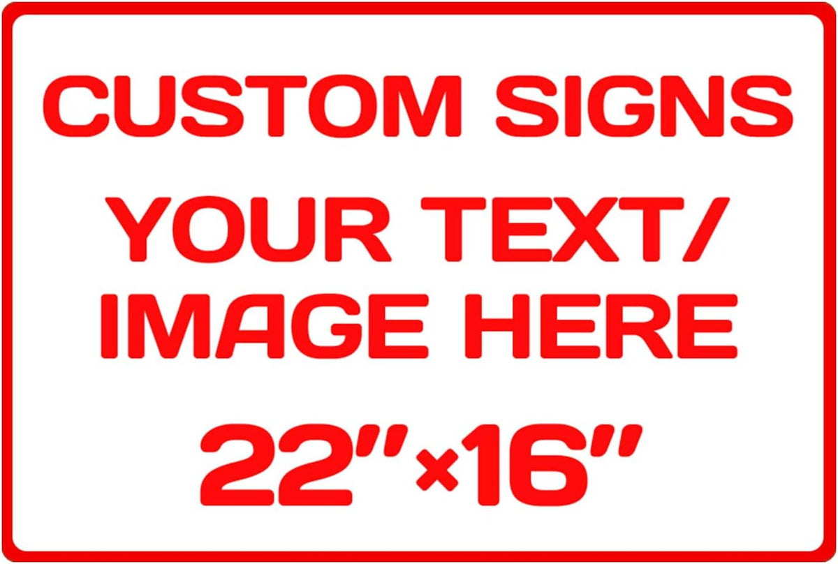 Custom Sign, Custom Sign for Business, Indoor/Outdoor use. 16 * 22 Inches,Multiple Sizes,Aluminum