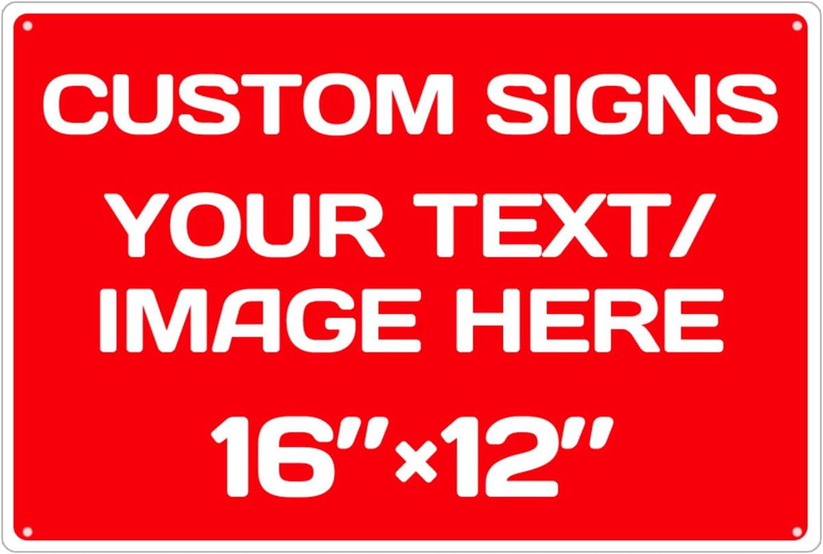 Custom Signs,Aluminum Weatherproof Metal Sign Multiple Sizes Custom Personalized Text And picture